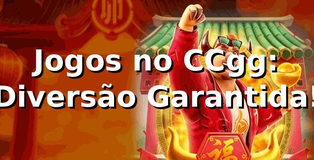 Jogos no CCgg: Diversão Garantida! 🎲